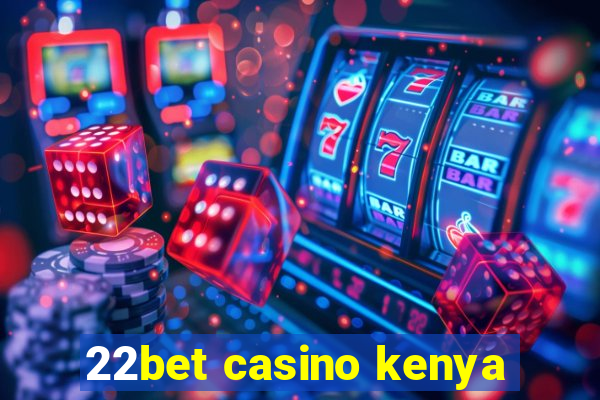 22bet casino kenya