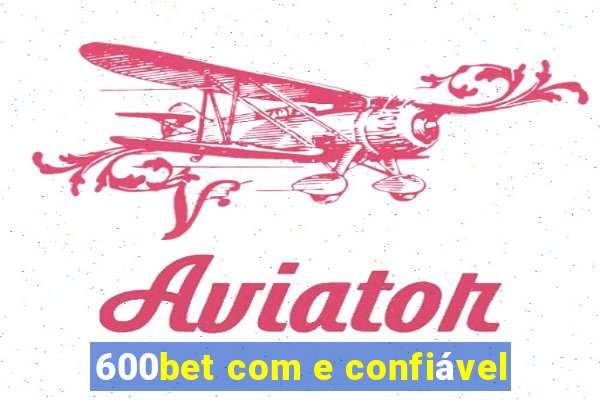 600bet com e confiável