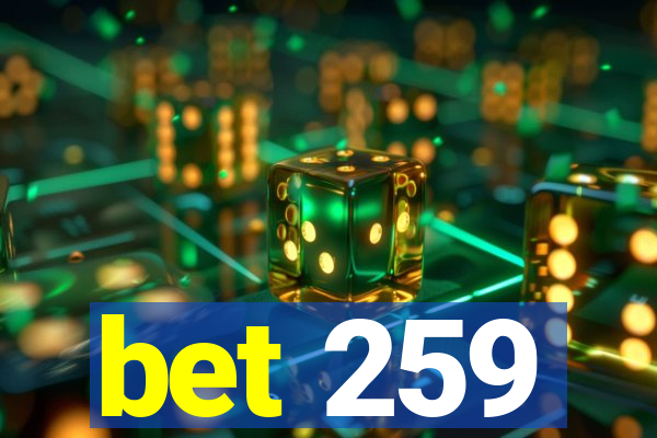 bet 259