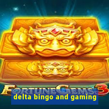 delta bingo and gaming