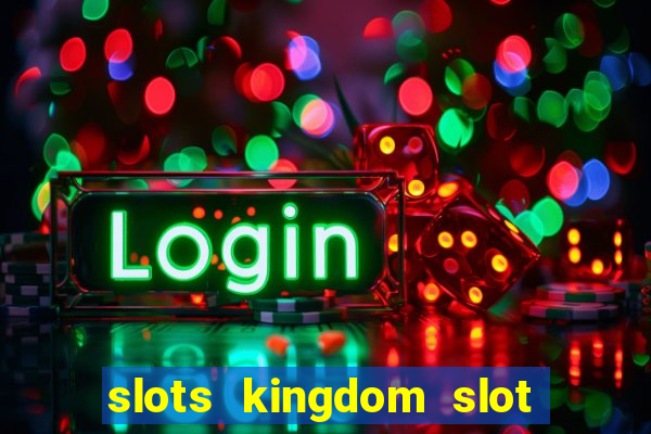 slots kingdom slot game online