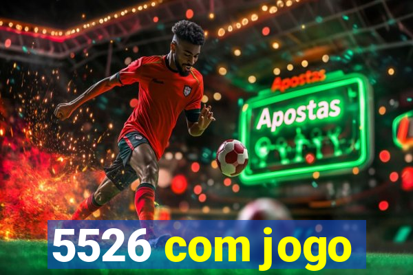 5526 com jogo