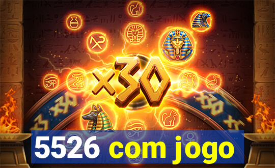 5526 com jogo