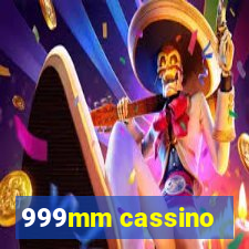 999mm cassino