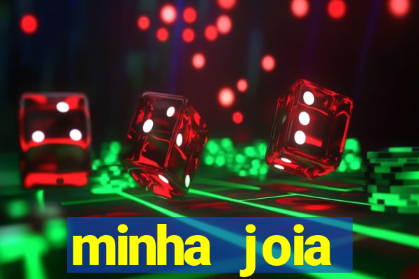 minha joia significado minha joia giria