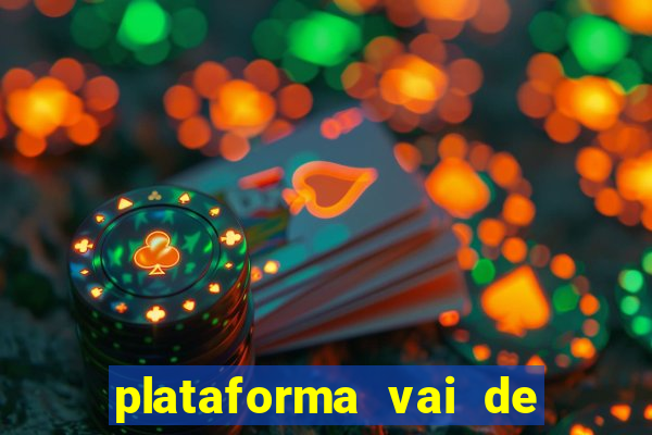 plataforma vai de bet gusttavo lima