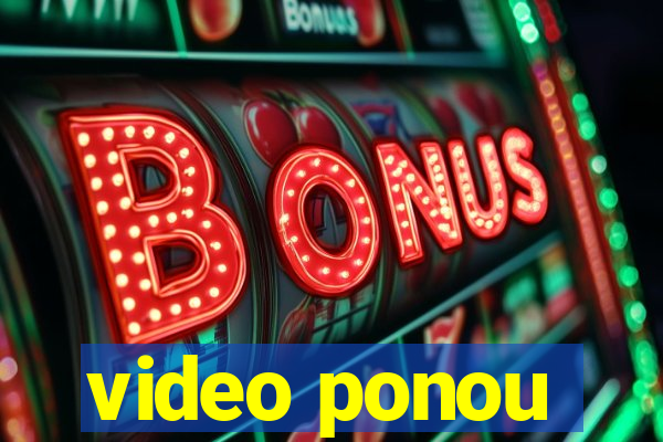 video ponou