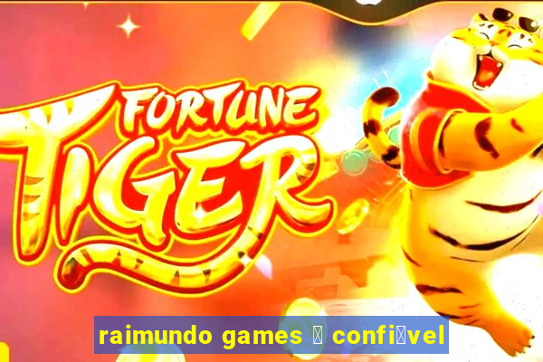 raimundo games 茅 confi谩vel