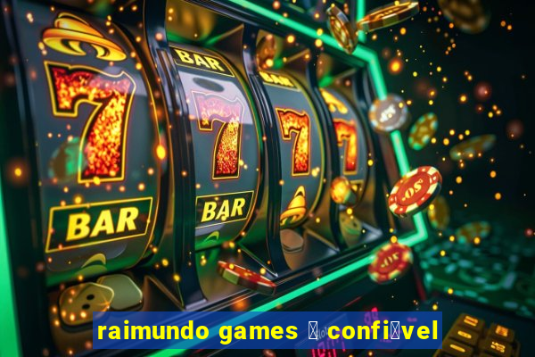 raimundo games 茅 confi谩vel