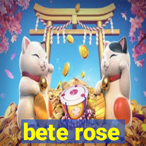 bete rose