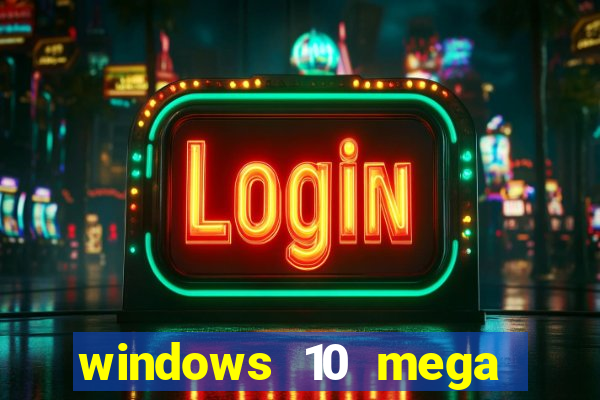 windows 10 mega lite download