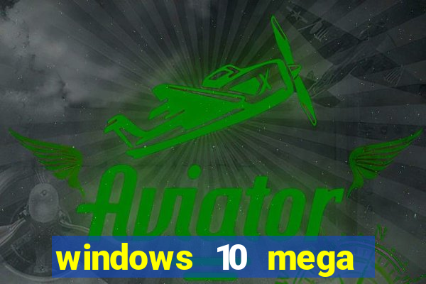 windows 10 mega lite download