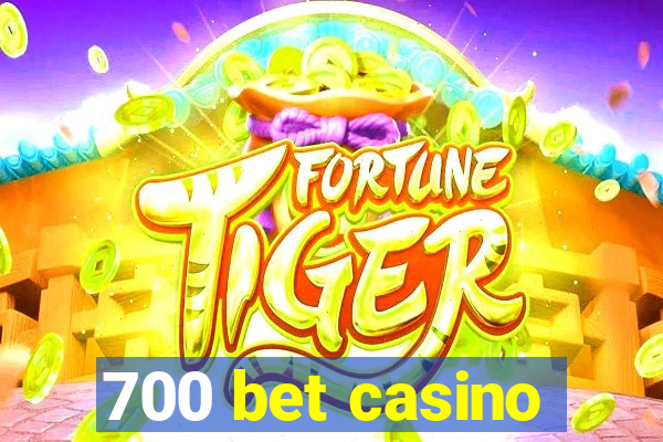 700 bet casino