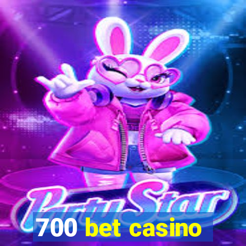 700 bet casino