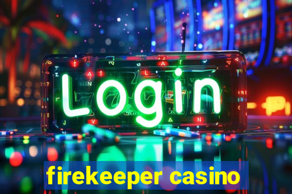 firekeeper casino