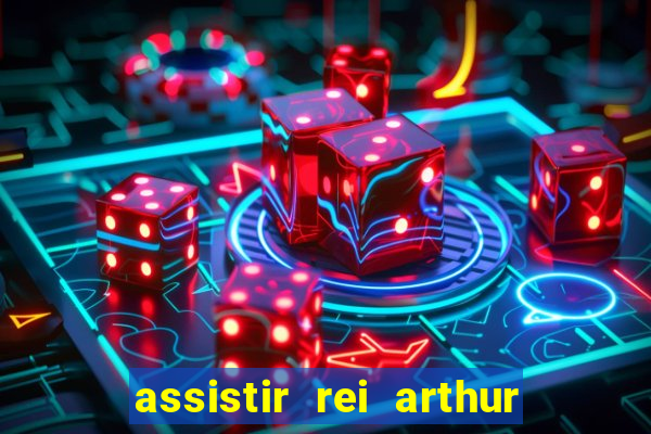 assistir rei arthur 2004 dublado