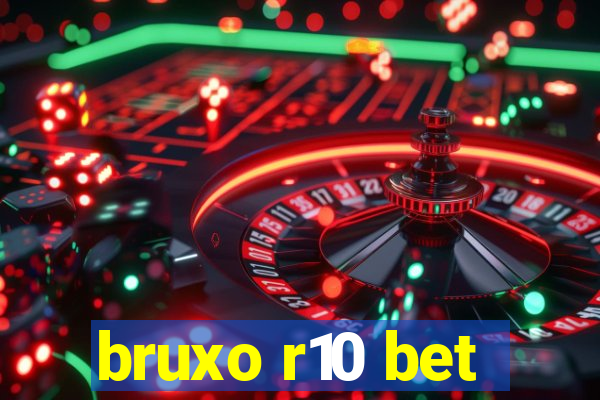 bruxo r10 bet