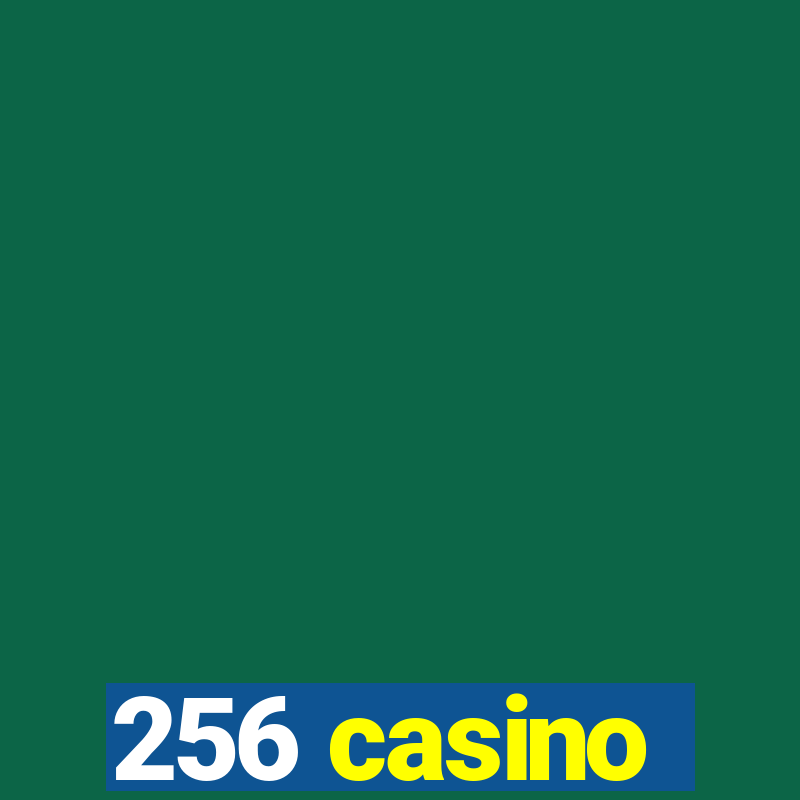 256 casino