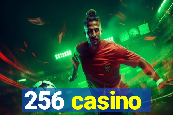 256 casino