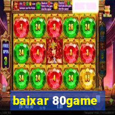 baixar 80game