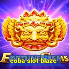 coba slot blaze