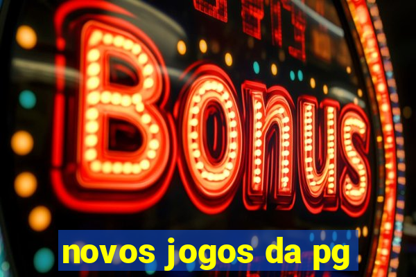 novos jogos da pg