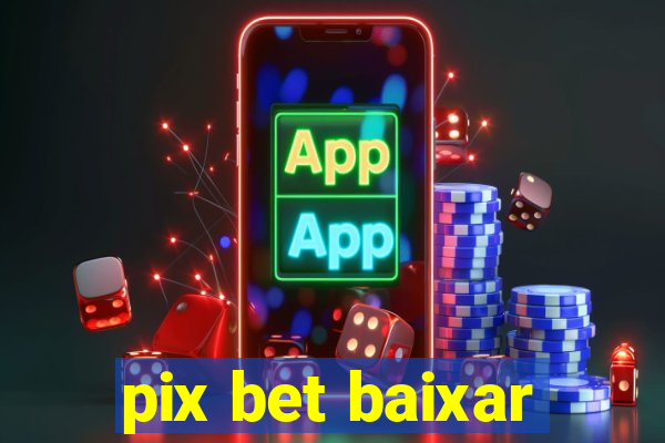 pix bet baixar