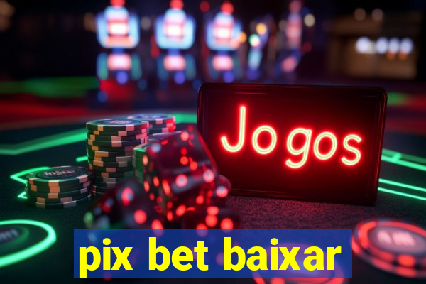 pix bet baixar