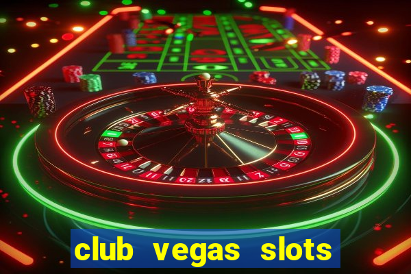 club vegas slots casino games 777