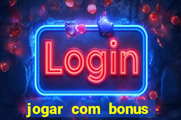 jogar com bonus sem deposito