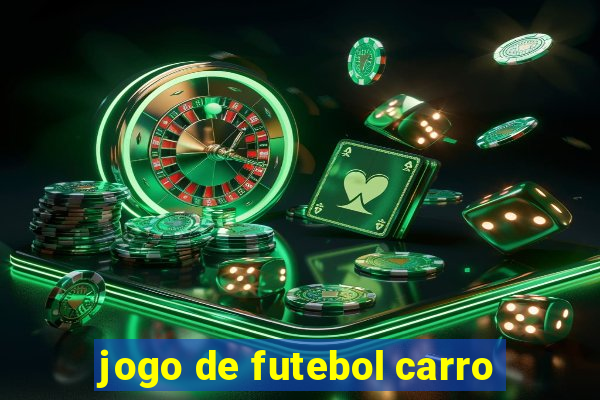 jogo de futebol carro