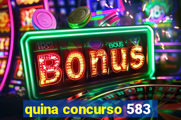 quina concurso 583