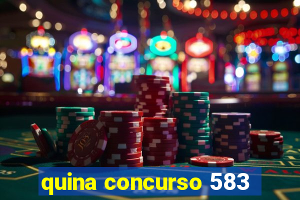 quina concurso 583