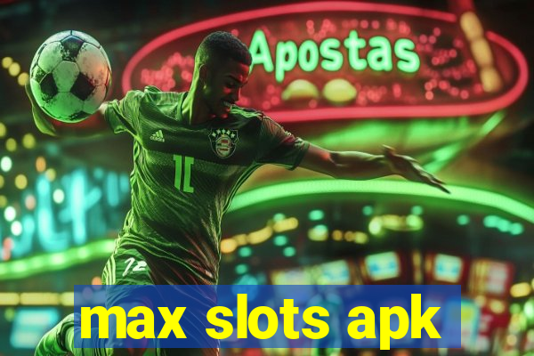 max slots apk