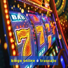 bingo online è truccato