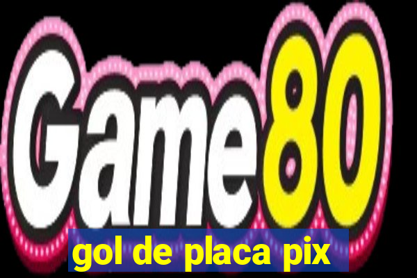 gol de placa pix