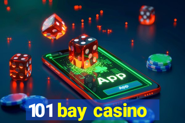 101 bay casino