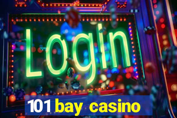 101 bay casino