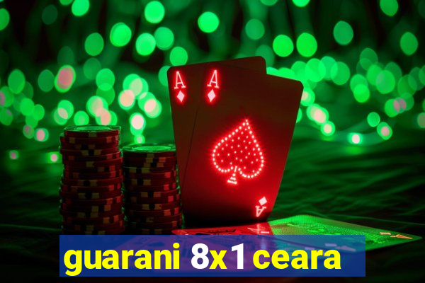 guarani 8x1 ceara