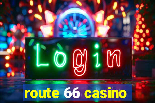 route 66 casino