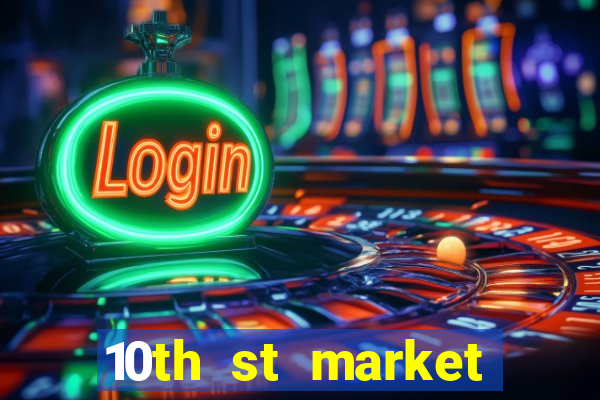 10th st market live casino