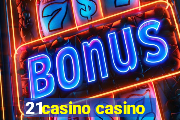 21casino casino