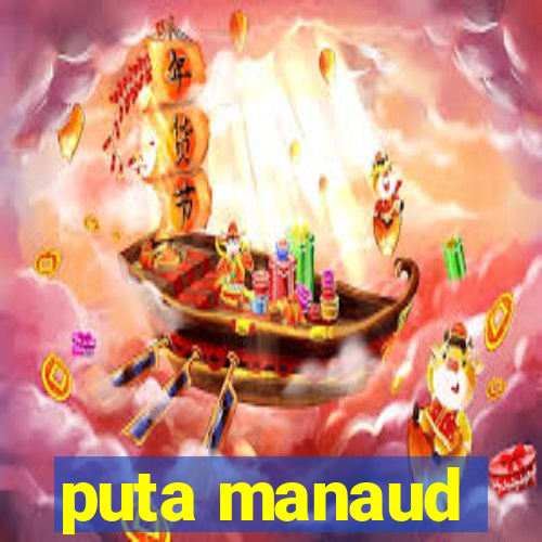 puta manaud