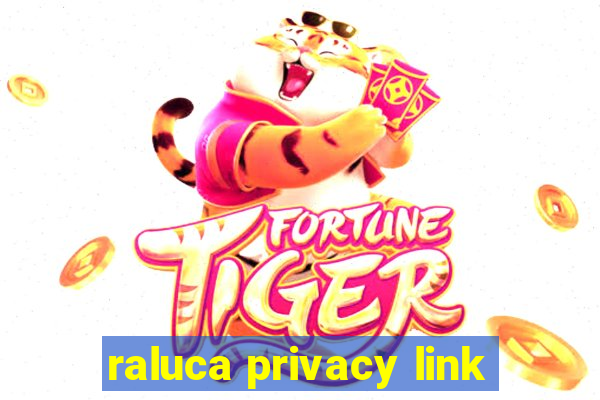 raluca privacy link