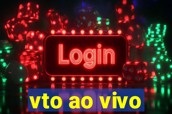 vto ao vivo