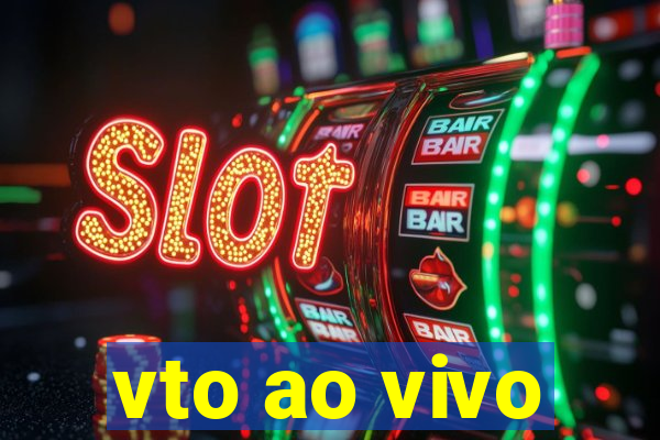 vto ao vivo