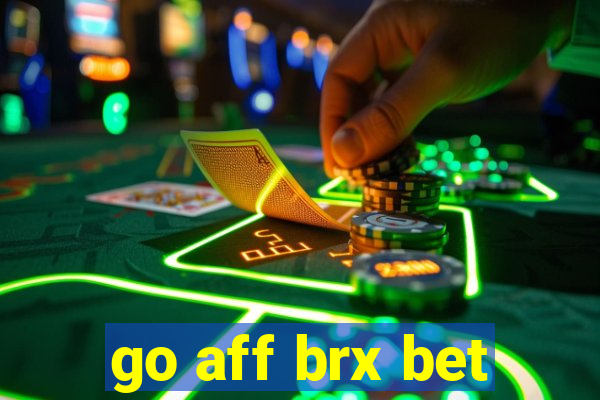 go aff brx bet