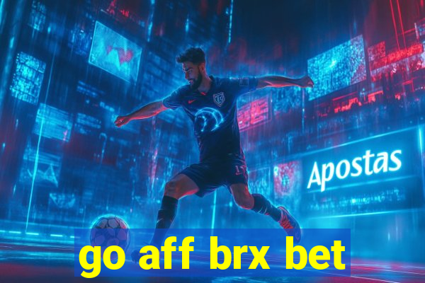 go aff brx bet