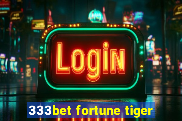 333bet fortune tiger