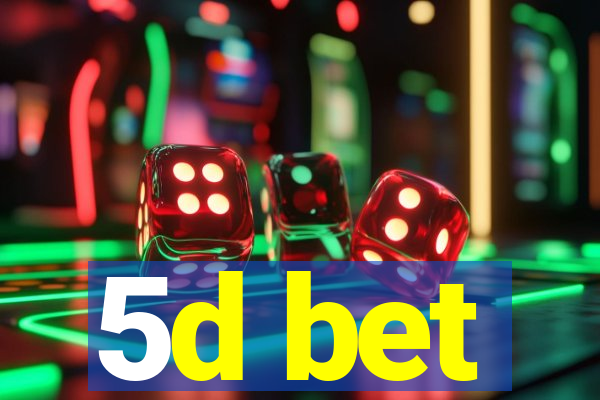 5d bet